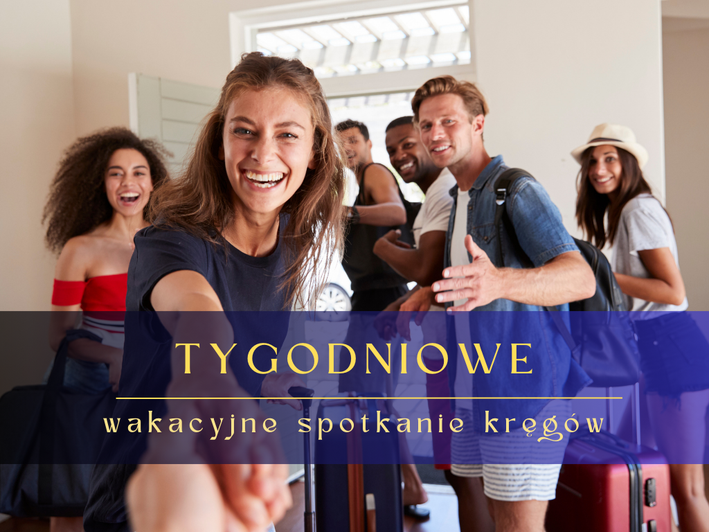 TYGODNIOWE wakacyjne spotkanie Kręgów 4-11 lipca  2026
